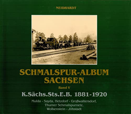 Schmalspur-Album Sachsen - Band 5 - K.Sächs.Sts.E.B. 1881-1920