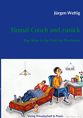 Einmal Couch und zurück.: Eine Reise in die Welt der Psychiater.