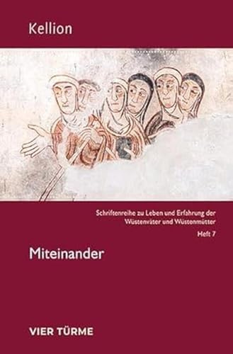Miteinander (Kellion: Schriftenreihe zu Leben und Erfahrung der Wüstenväter und Wüstenmütter)