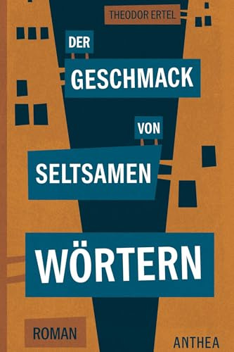 Der Geschmack von seltsamen Wörtern: Roman