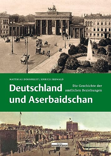 Deutschland und Aserbaidschan: Die Geschichte der amtlichen Beziehungen