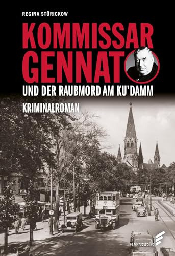 Kommissar Gennat und der Raubmord am Ku’damm: Kriminalroman. Gennat-Krimi, Bd. 7