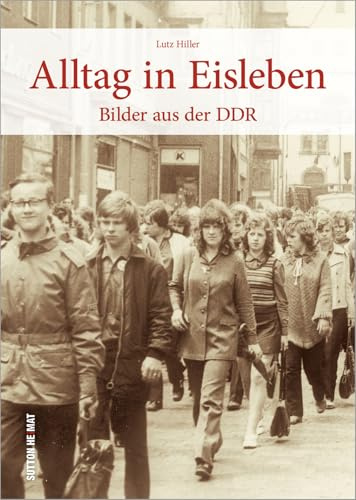 Alltag in Eisleben, historische Fotografien zeigen den DDR-Alltag und wecken unzählige Erinnerungen: Bilder aus der DDR