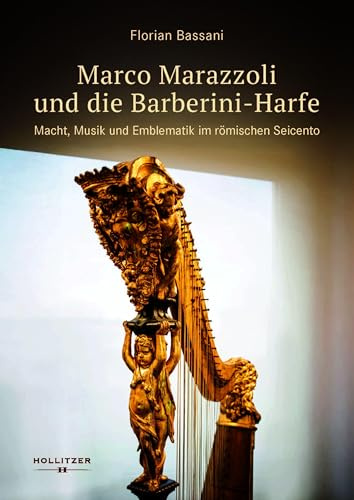 Marco Marazzoli und die Barberini-Harfe: Macht, Musik und Emblematik im römischen Seicento
