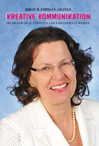 Kreative Kommunikation - Die Erfahrung zu verstehen und verstanden zu werden