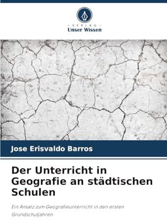 Der Unterricht in Geografie an städtischen Schulen: Ein Ansatz zum Geografieunterricht in den ersten Grundschuljahren