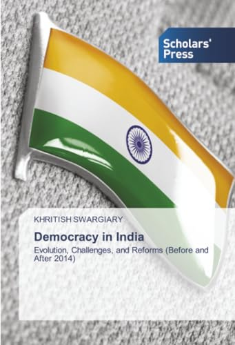Democracy in India: Evolution, Challenges, and Reforms (Before and After 2014)