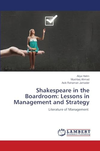 Shakespeare in the Boardroom: Lessons in Management and Strategy: Literature of Management