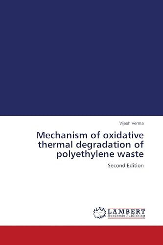 Mechanism of oxidative thermal degradation of polyethylene waste: Second Edition