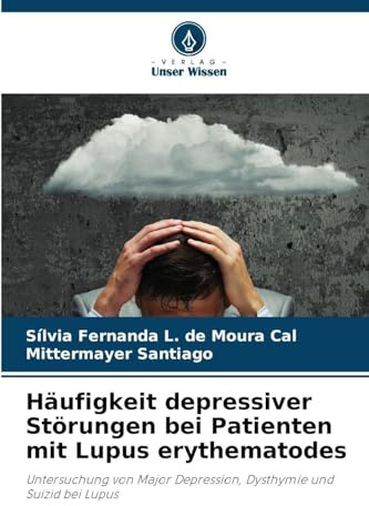 Häufigkeit depressiver Störungen bei Patienten mit Lupus erythematodes: Untersuchung von Major Depression, Dysthymie und Suizid bei Lupus