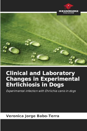 Clinical and Laboratory Changes in Experimental Ehrlichiosis in Dogs: Experimental infection with Ehrlichia canis in dogs