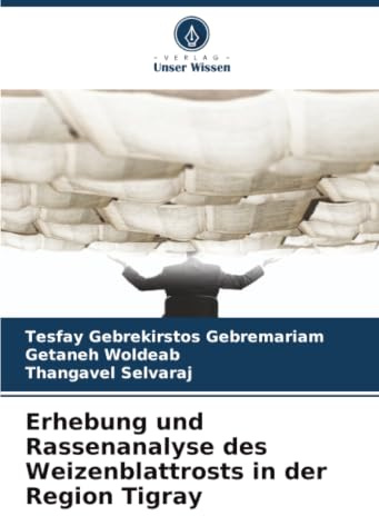 Erhebung und Rassenanalyse des Weizenblattrosts in der Region Tigray
