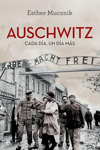 Auschwitz: Cada día, un día más (Historia del siglo XX)