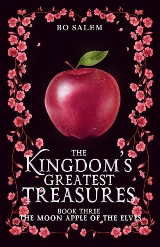 The Moon Apple of the Elves (The Kingdom's Greatest Treasures, Band 3)