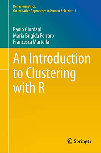 An Introduction to Clustering with R (Behaviormetrics: Quantitative Approaches to Human Behavior, 1)