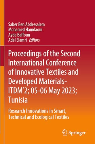 Proceedings of the Second International Conference of Innovative Textiles and Developed Materials-ITDM’2; 05-06 May 2023; Tunisia: Research Innovations in Smart, Technical and Ecological Textiles