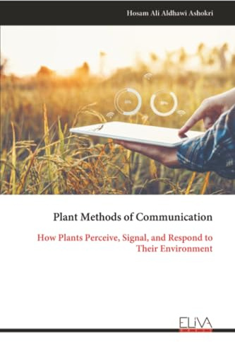 Plant Methods of Communication: How Plants Perceive, Signal, and Respond to Their Environment