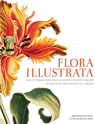 Flora Illustrata: Great Works from the LuEsther T. Mertz Library of the New York Botanical Garden