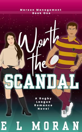 Worth the Scandal: A Rugby League Romance Novel (Maroon Management, Band 1)