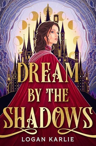Dream by the Shadows: A dark and atmospheric enemies-to-lovers fantasy set in a deadly dream world . . .