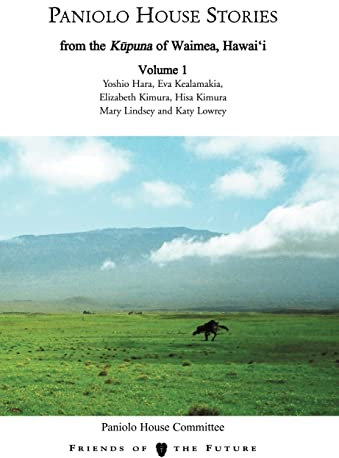 Paniolo House Stories: From the Kupuna of Waimea, Hawai'i: From the Kupuna of Waimea, Hawai'i Volume 1
