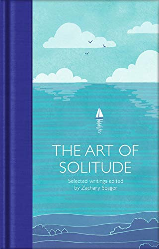 The Art of Solitude: Selected Writings: 256 (Macmillan Collector's Library, 256)