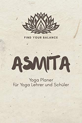 Asmita - Yoga Planer für Yoga Lehrer und Schüler: A5 Yoga Logbuch | Yoga Planer | Yoga Tagebuch | Meditationsbuch | Geschenkbuch für Yogalehrer, ... Yogi, Yogini, Rishi, Männer und Frauen