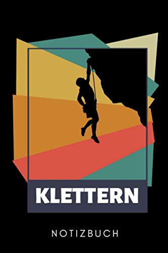 KLETTERN NOTIZBUCH: A5 Notizbuch TAGEBUCH Kletttern Geschenk | Kletterer | Extremsport | Bouldern | Kletterbuch | coole Geschenkidee für Männer Kinder Frauen Sportler