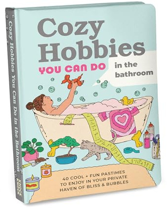 Knock Knock Cozy Hobbies You Can Do In the Bathroom: 40 Cool & Fun Pastimes to Enjoy in Your Private Haven of Bliss & Bubbles (Knock Knock Cozy Hobbies Books)