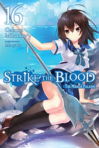Strike the Blood, Vol. 16 (light novel): The Mirage Paladin (Volume 16) (Strike the Blood (light novel), 16)