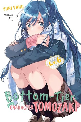 Bottom-Tier Character Tomozaki, Vol. 6 (light novel) (Volume 6)