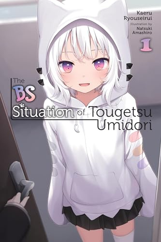 The BS Situation of Tougetsu Umidori, Vol. 1 (light novel) (Volume 1)