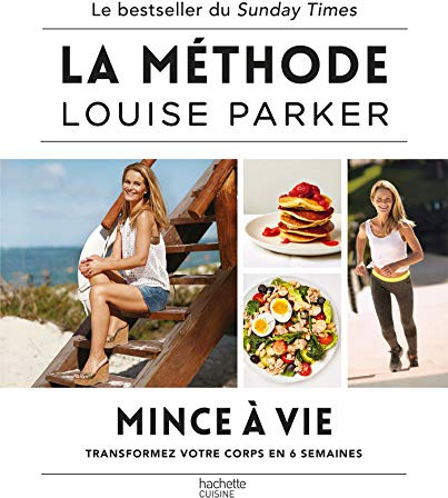 Louise Parker Cuisine saine bestseller UK: Transformez votre corps en 6 semaines