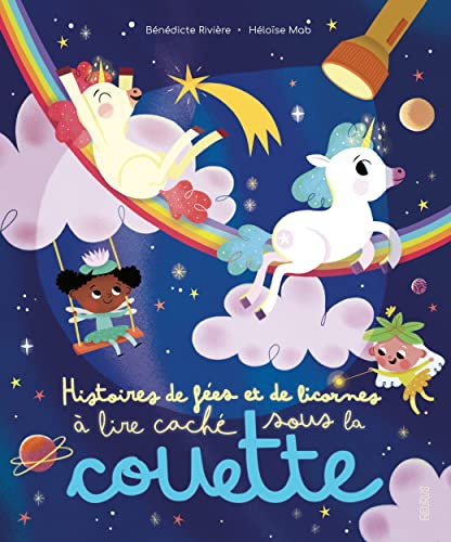 Histoires de fées et de licornes à lire caché sous la couette: Avec une lampe magique