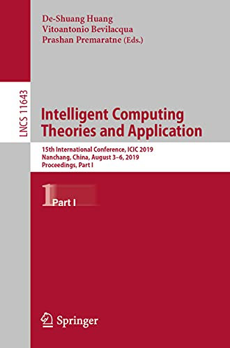 Intelligent Computing Theories and Application: 15th International Conference, ICIC 2019, Nanchang, China, August 3–6, 2019, Proceedings, Part I ... Applications, incl. Internet/Web, and HCI)
