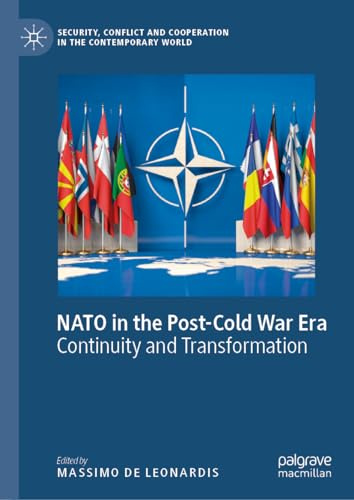 NATO in the Post-Cold War Era: Continuity and Transformation (Security, Conflict and Cooperation in the Contemporary World)