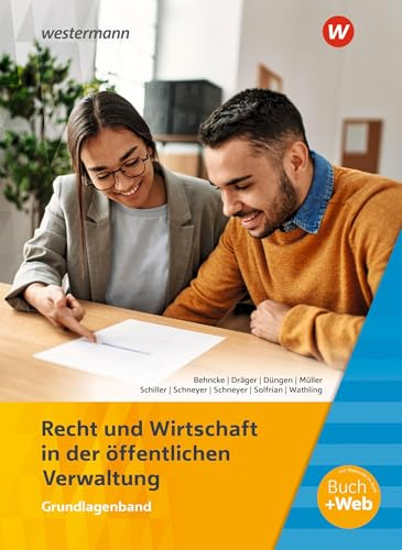 Ausbildung in der öffentlichen Verwaltung: Recht und Wirtschaft Grundlagenband (Ausbildung in der öffentlichen Verwaltung: Recht und Wirtschaft / Rechnungswesen)