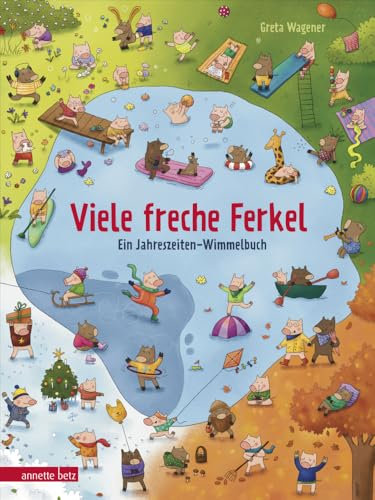 Viele freche Ferkel - Ein Pappbilderbuch voller niedlicher Haus- und Wildschweinchen: Ein Jahreszeiten-Wimmelbuch