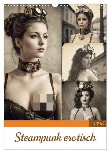 Steampunk erotisch (Wandkalender 2025 DIN A3 hoch), CALVENDO Monatskalender: Erotik pur - Frauen im sexy Steampunk-Outfit (CALVENDO Erotik)