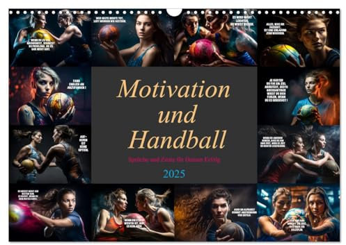 Motivation und Handball (Wandkalender 2025 DIN A3 quer), CALVENDO Monatskalender: Tiefgründigen Motivationssprüchen und Bilder aus dem Handballsport (CALVENDO Sport)