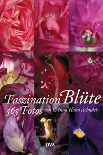 Faszination Blüte: 365 Fotografien - Der immerwährende Kalender