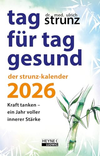 Tag für Tag gesund – Der Strunz-Kalender 2026: Kraft tanken – Ein Jahr voller innerer Stärke - Der Taschenkalender des Besteller-Autors, durchgehend farbig, mit Lesebändchen – 10,0 x 15,5 cm