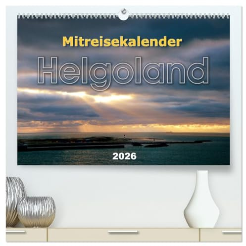 Mitreisekalender 2026 Helgoland (hochwertiger Premium Wandkalender 2026 DIN A2 quer), Kunstdruck in Hochglanz: Mehr als nur ein Felsen im Meer (CALVENDO Orte)