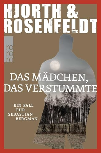 Das Mädchen, das verstummte: Kriminalroman (Ein Fall für Sebastian Bergman, Band 4)
