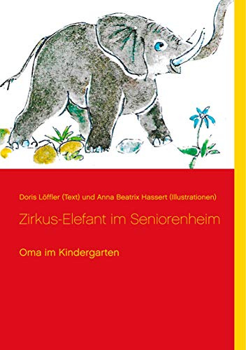 Zirkus-Elefant im Seniorenheim: Oma im Kindergarten