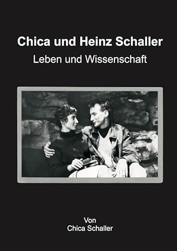 Chica und Heinz Schaller: Leben und Wissenschaft