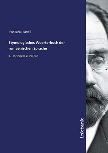 Etymologisches Woerterbuch der rumaenischen Sprache: 1. Lateinisches Element