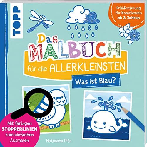 Das Malbuch für die Allerkleinsten - Was ist blau?: Frühförderung für Kreativminis ab 3 Jahren. Mit farbigen Stopperlinien zum einfachen Ausmalen
