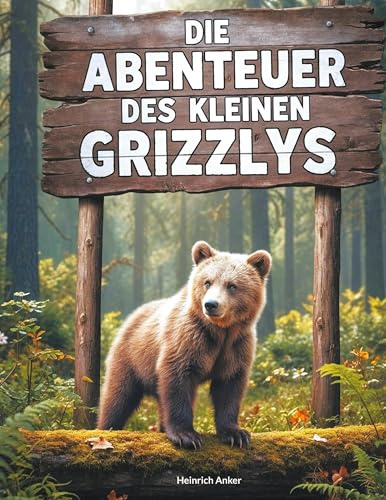 Die Abenteuer des kleinen Grizzlys