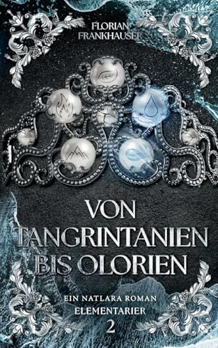 Von Tangrintanien bis Olorien: Ein Natlara Roman (Elementarier)